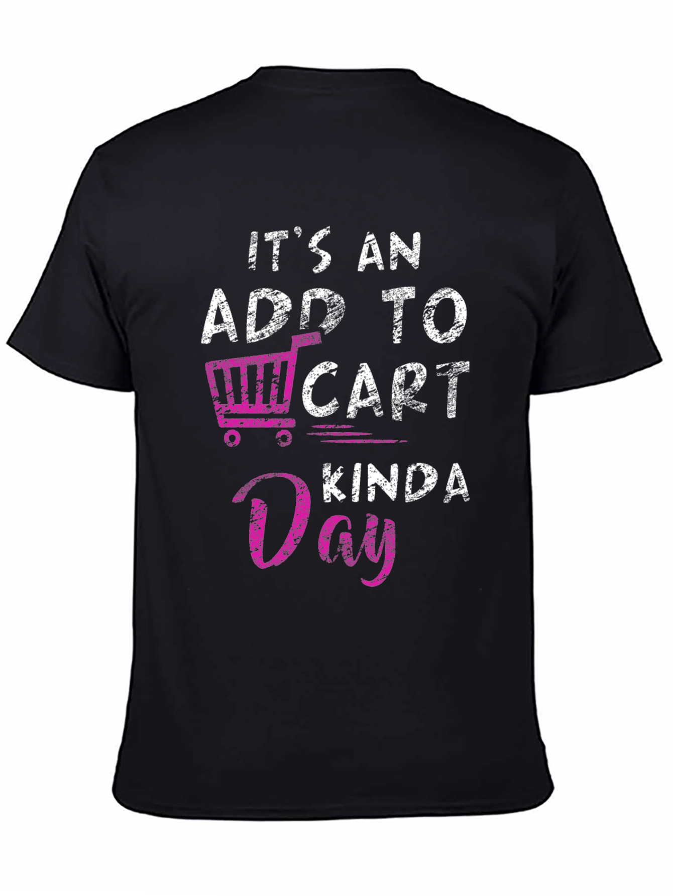 Add to Cart Kinda Day T-Shirt