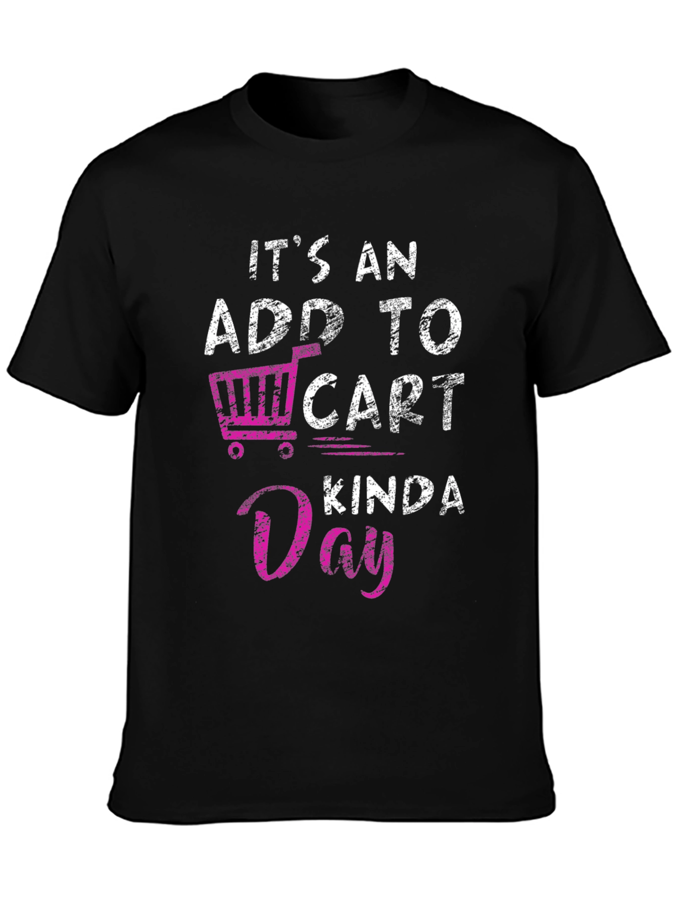 Add to Cart Kinda Day T-Shirt