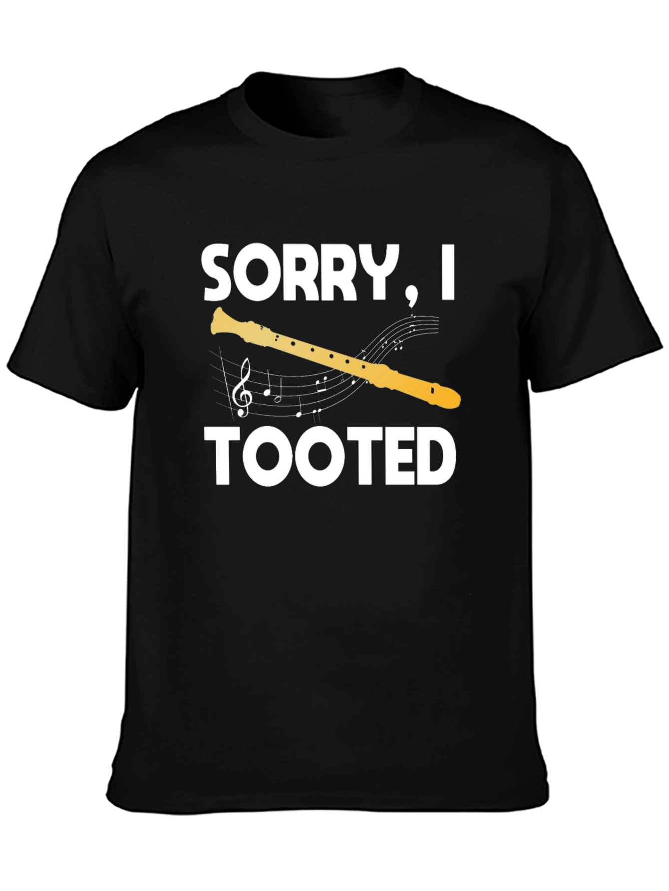 Sorry I Tooted T-Shirt: Funny Musician Tee