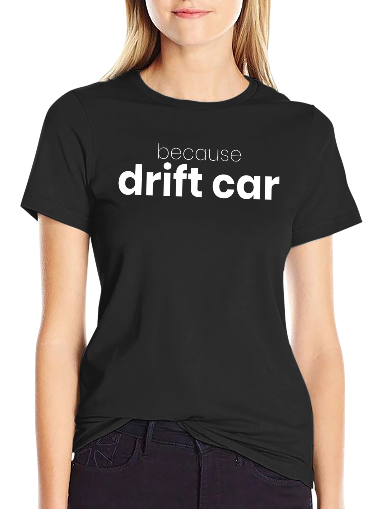Because Drift Car T-Shirt