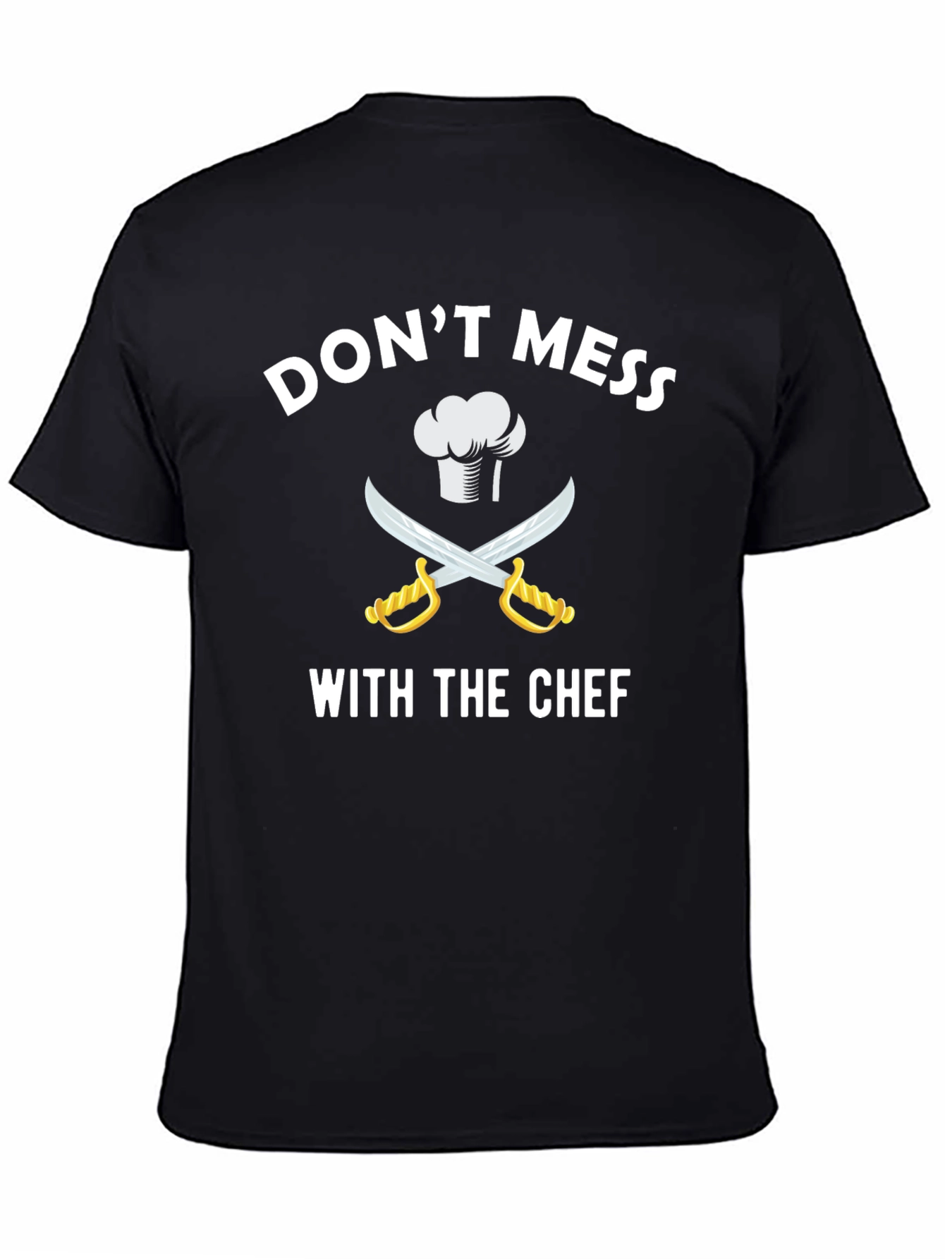 Dont Mess With The Chef T-Shirt