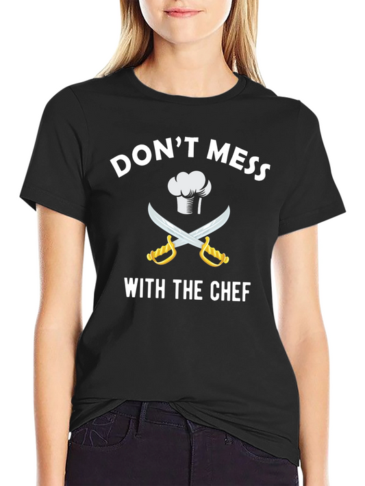 Dont Mess With The Chef T-Shirt