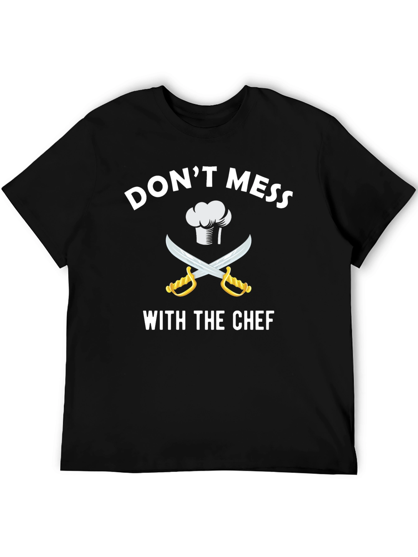 Dont Mess With The Chef T-Shirt