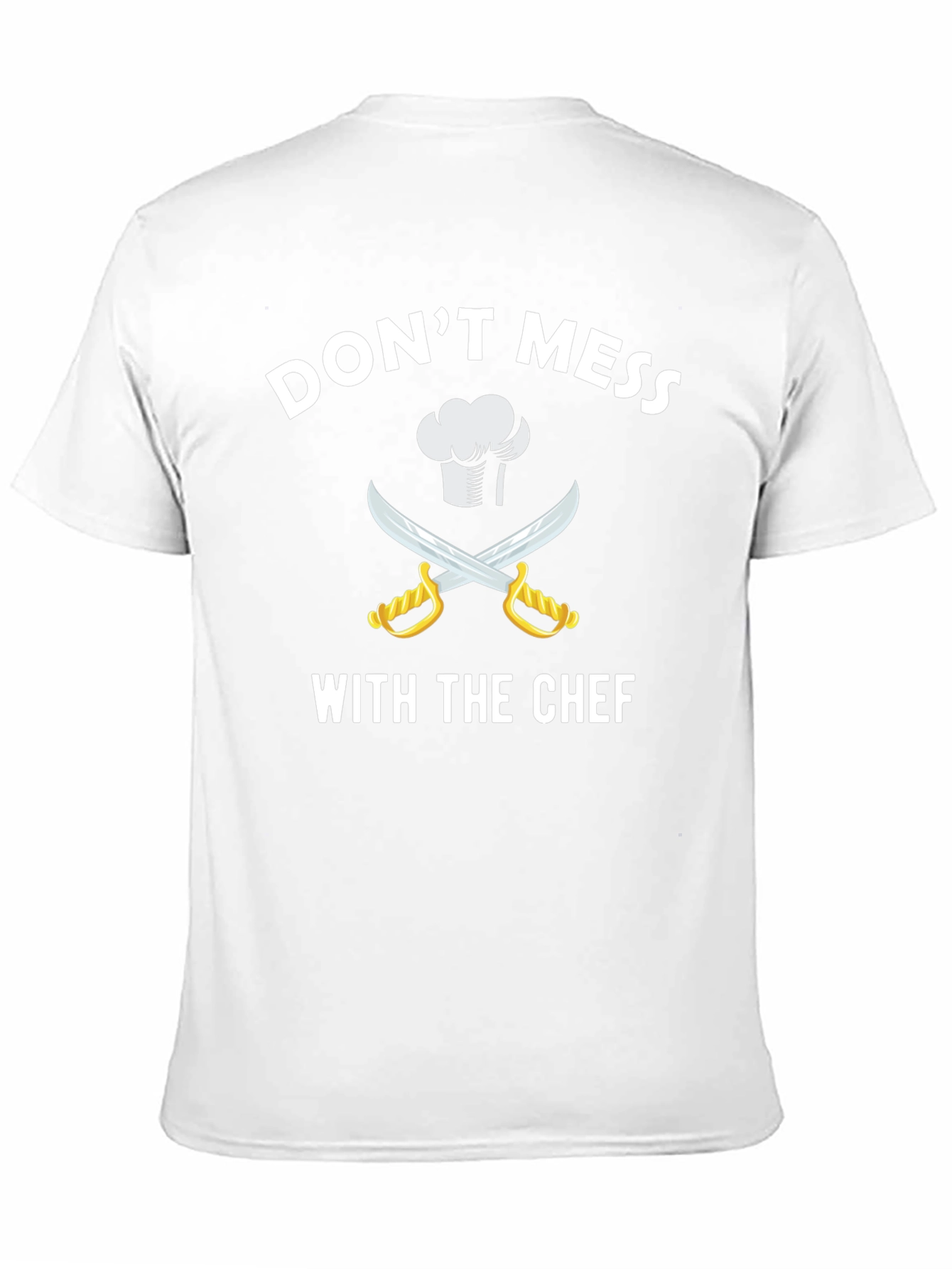 Dont Mess With The Chef T-Shirt