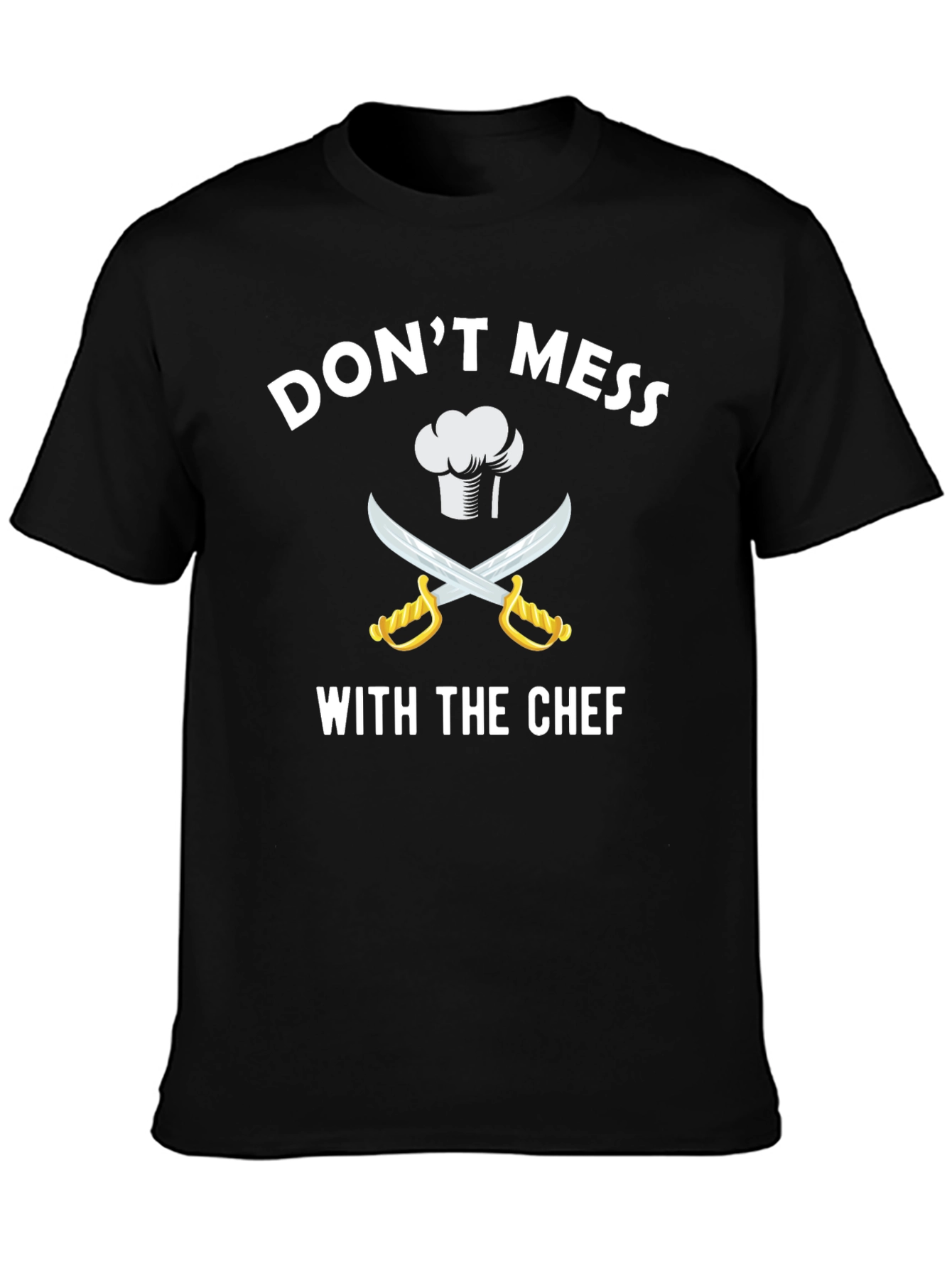 Dont Mess With The Chef T-Shirt
