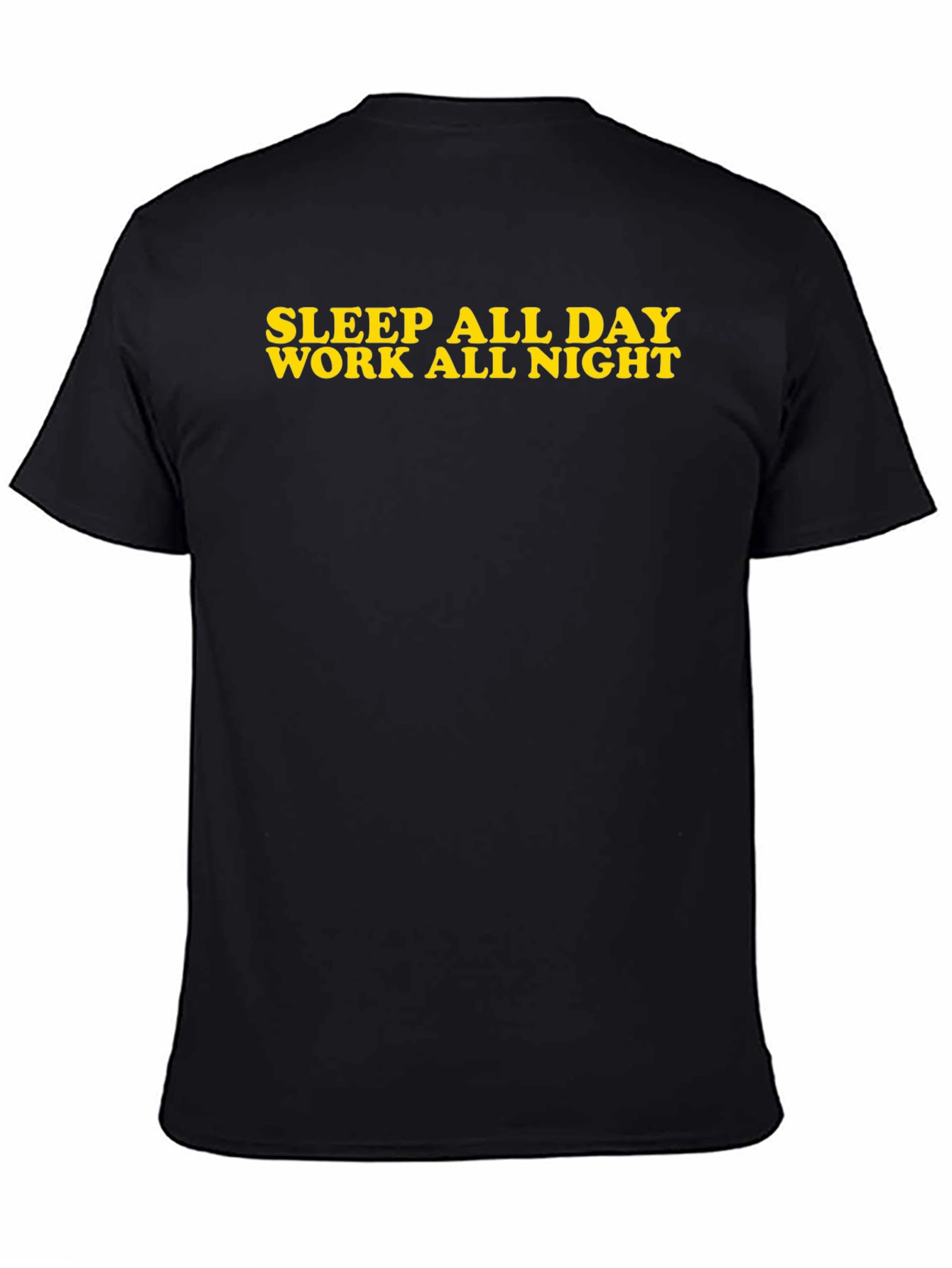 Sleep All Day Work All Night Black T-Shirt