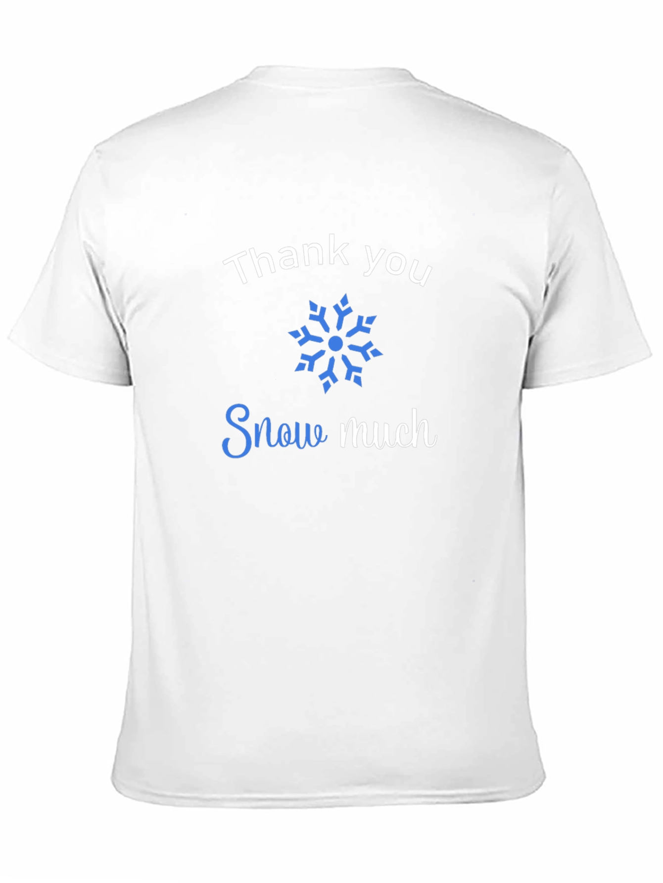 Thank You Snow Much Graphic Tee