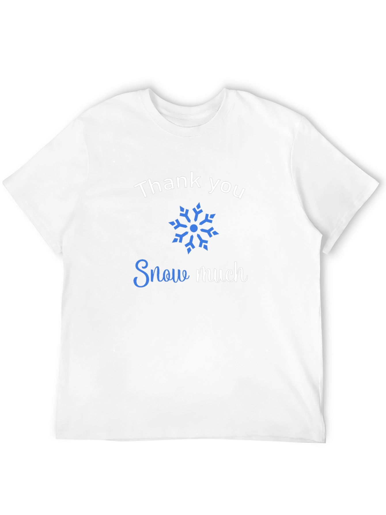 Thank You Snow Much Graphic Tee