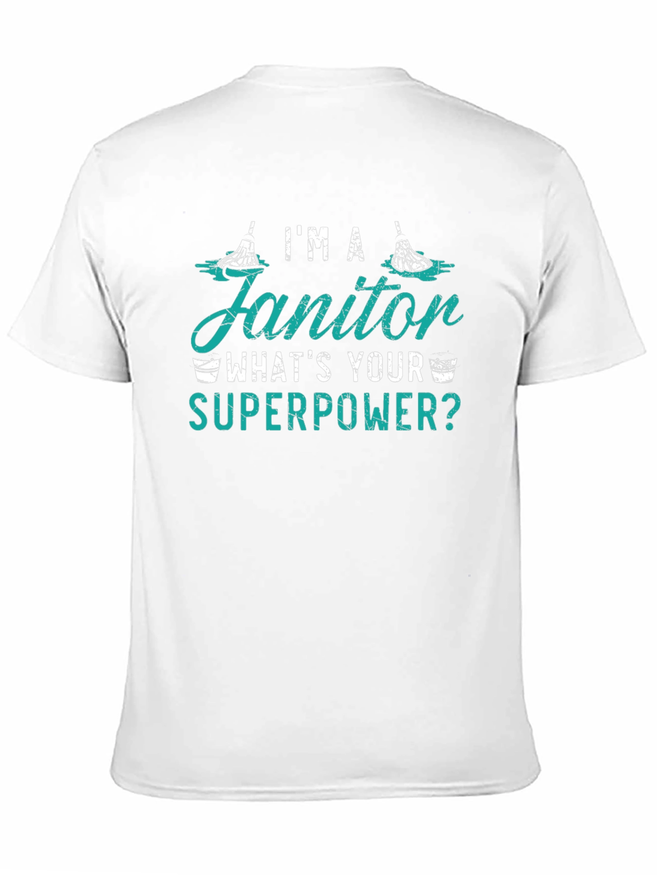 Im A Janitor Whats Your Superpower Funny T-Shirt