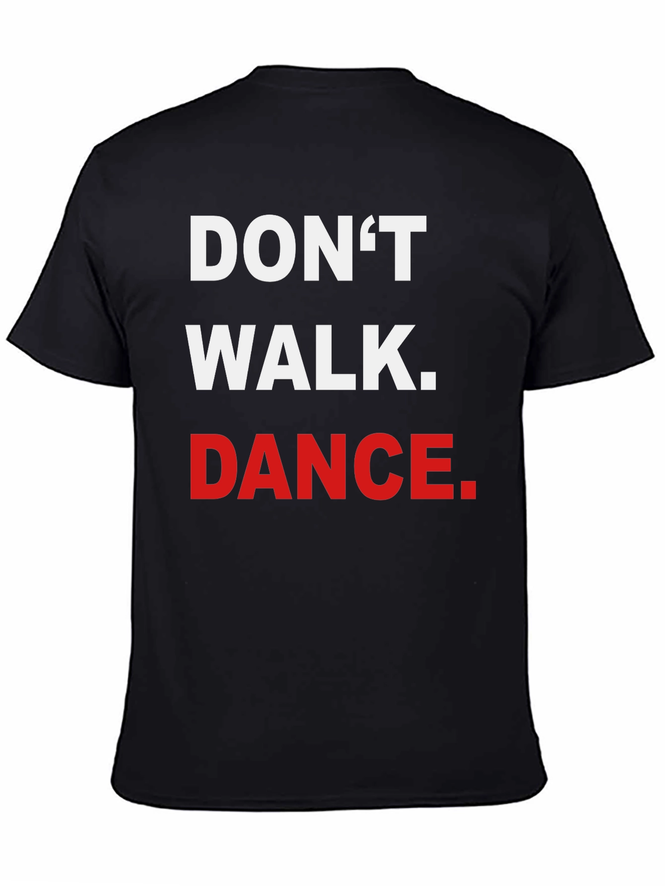 Dont Walk. Dance. Graphic Tee