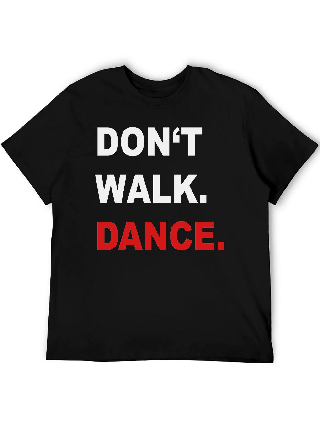 Dont Walk. Dance. Graphic Tee