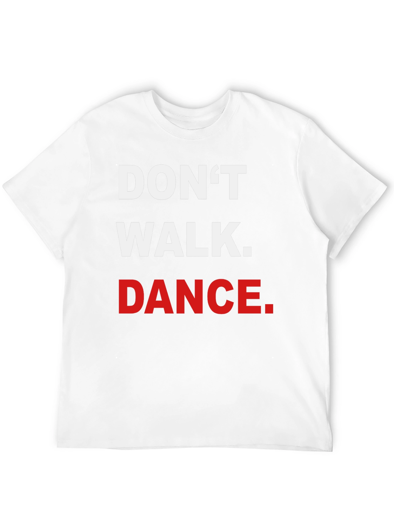 Dont Walk. Dance. Graphic Tee