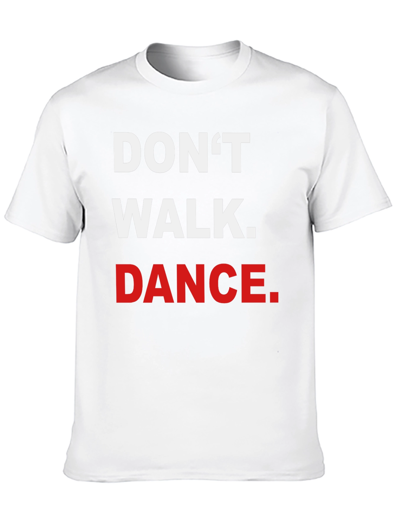 Dont Walk. Dance. Graphic Tee