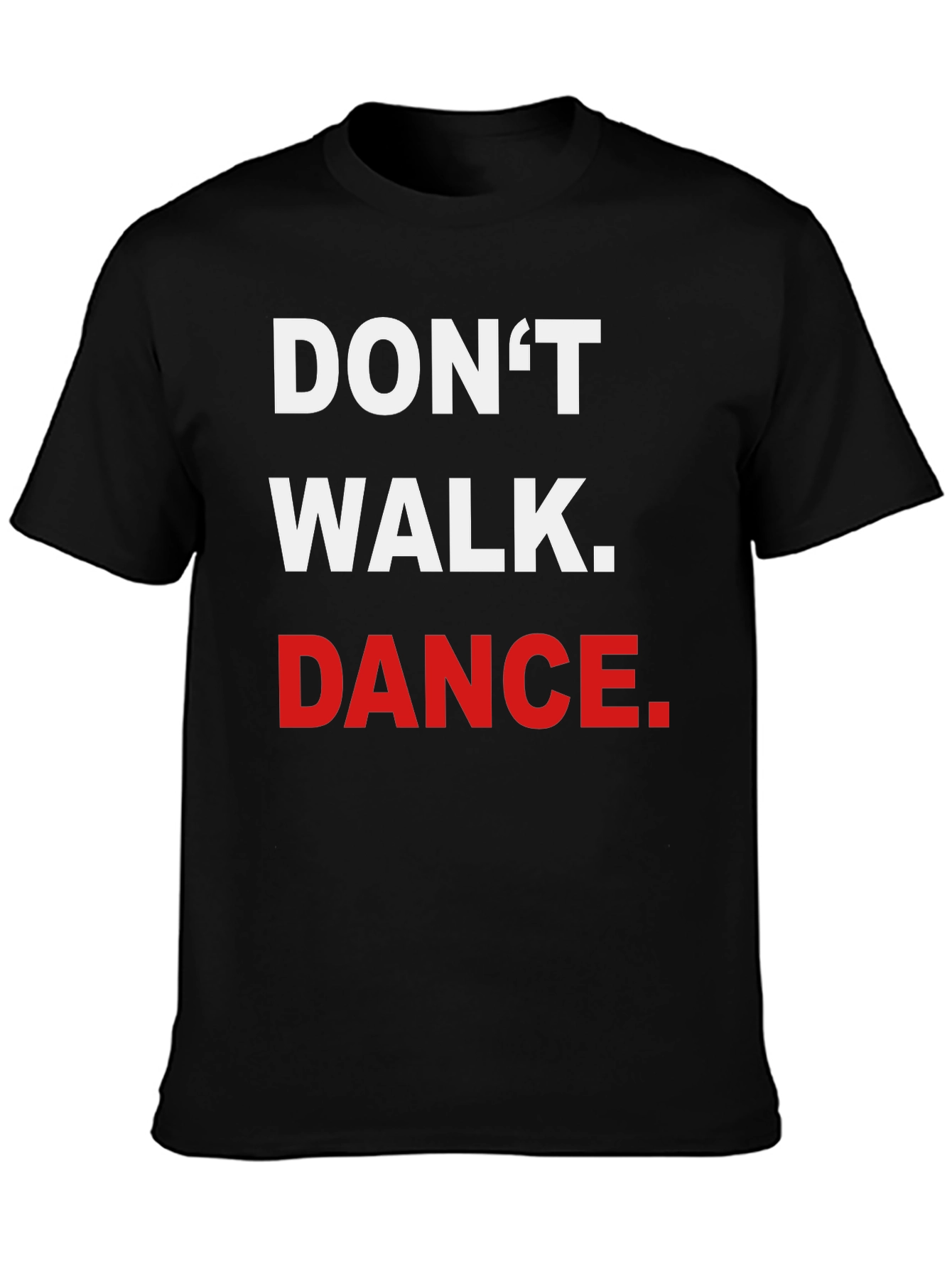 Dont Walk. Dance. Graphic Tee