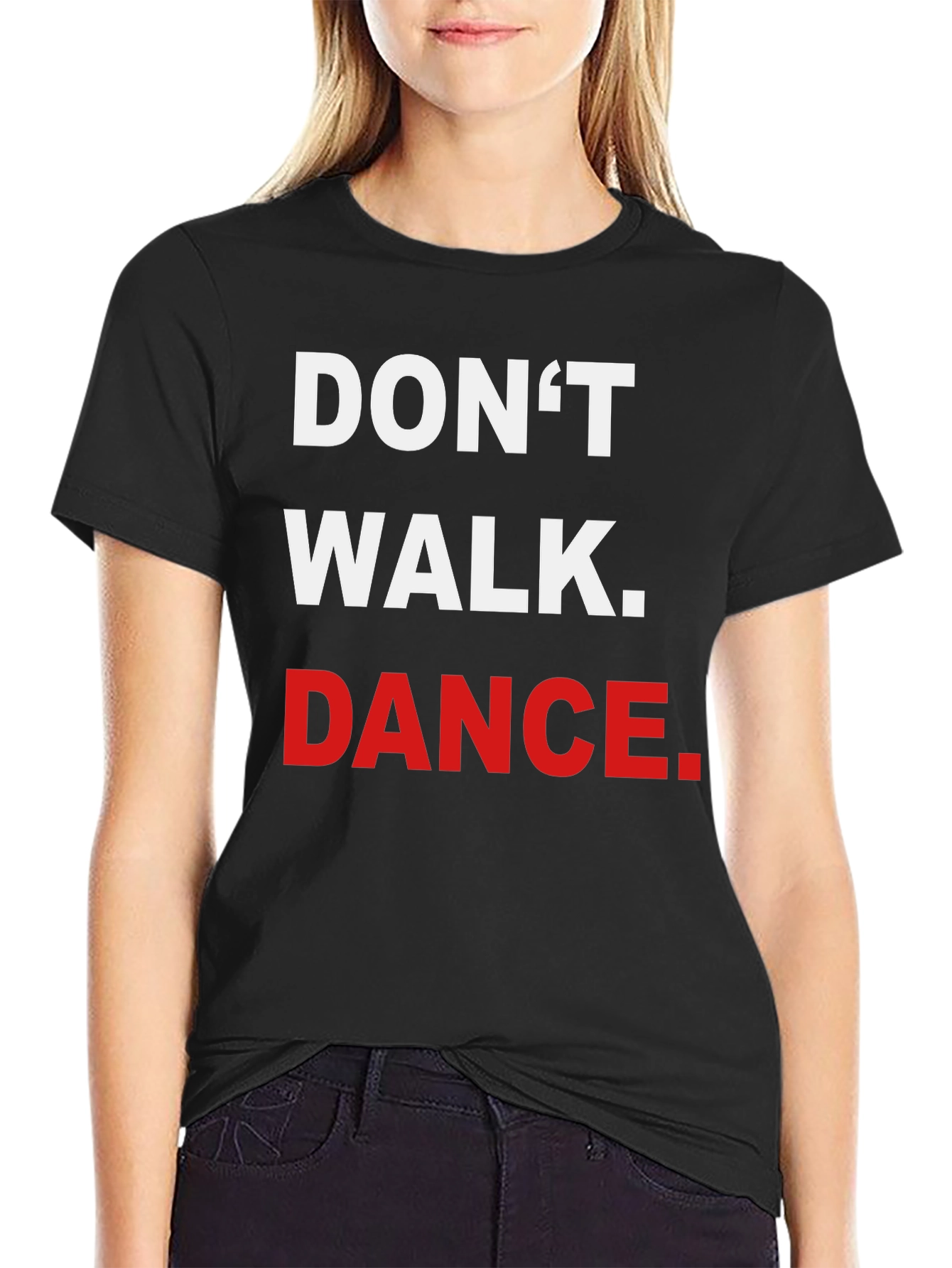 Dont Walk. Dance. Graphic Tee