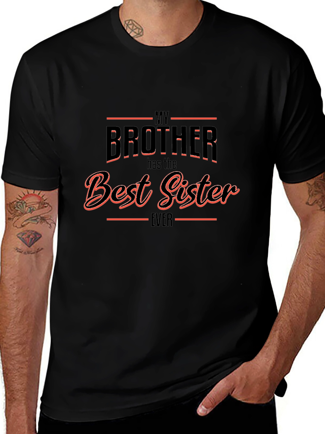 My Brother Has the Best Sister Ever T-Shirt