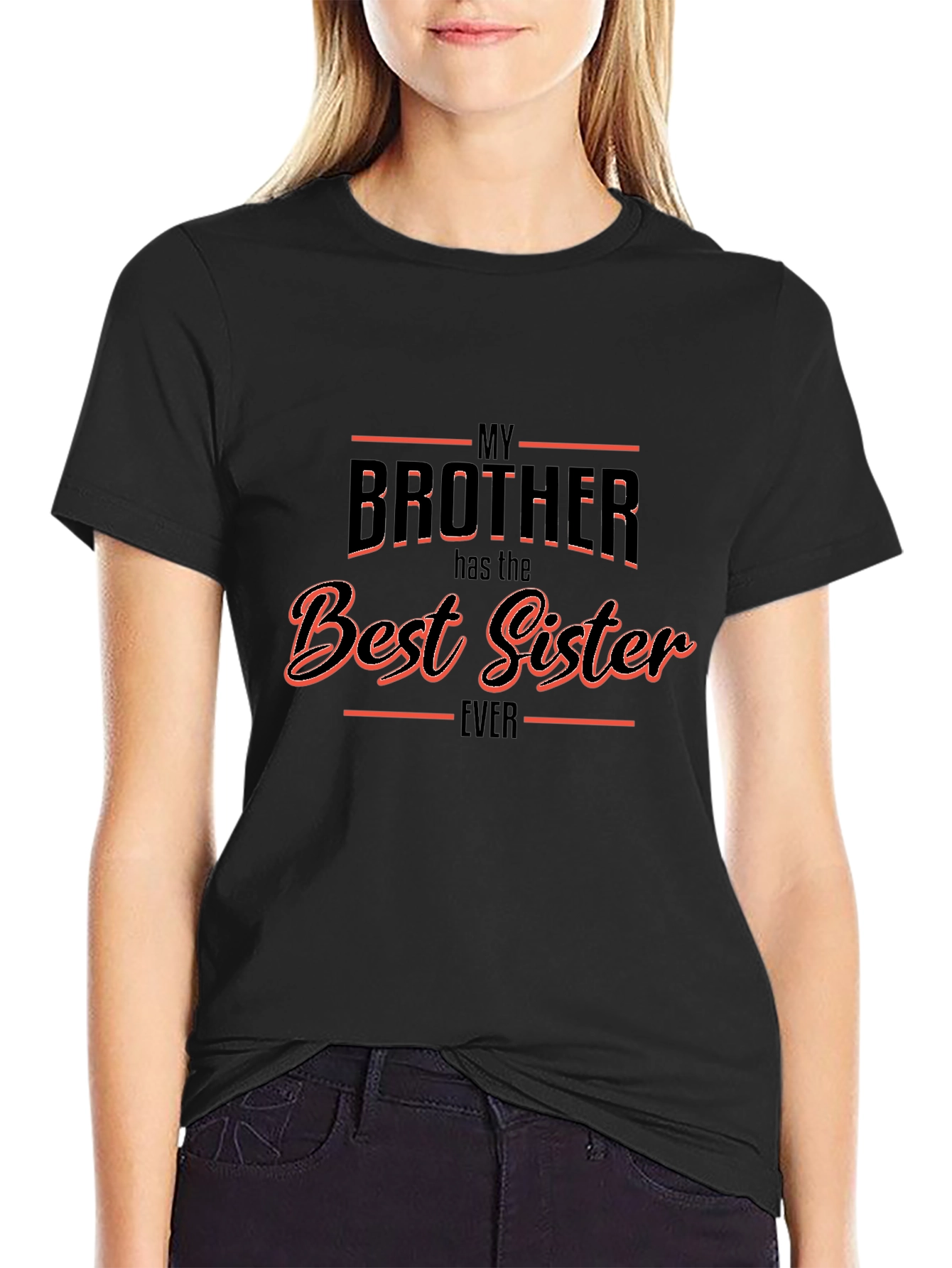 My Brother Has the Best Sister Ever T-Shirt