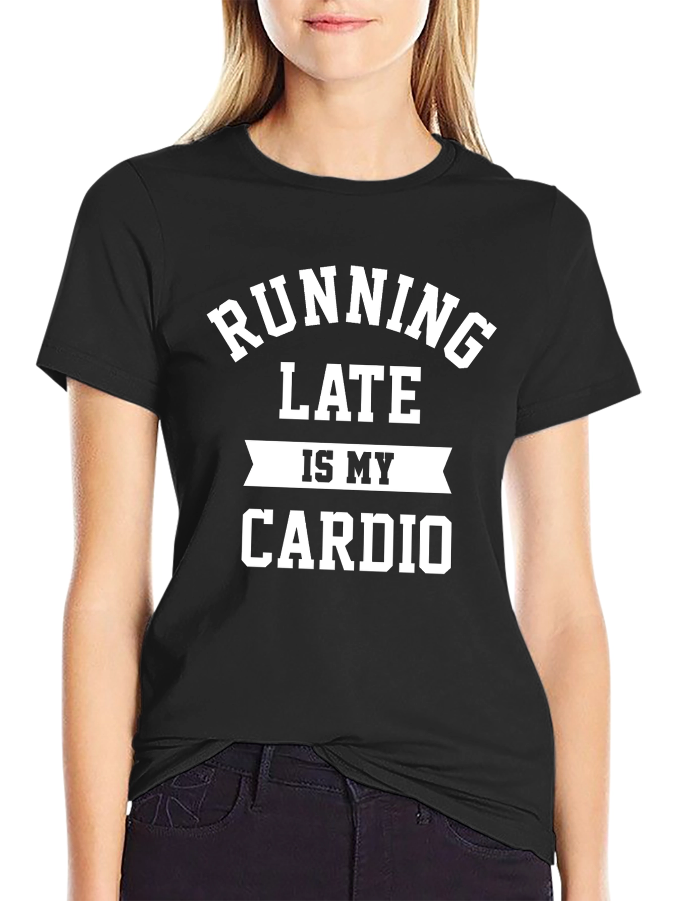 Running Late is My Cardio Black T-Shirt