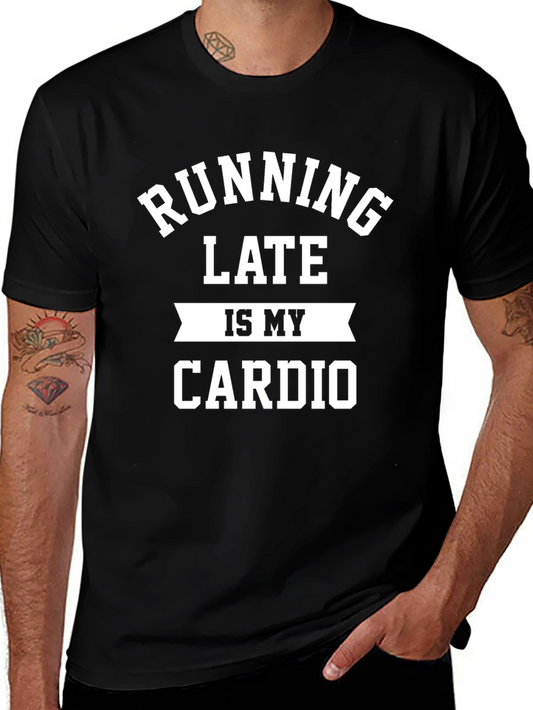 Running Late is My Cardio Black T-Shirt
