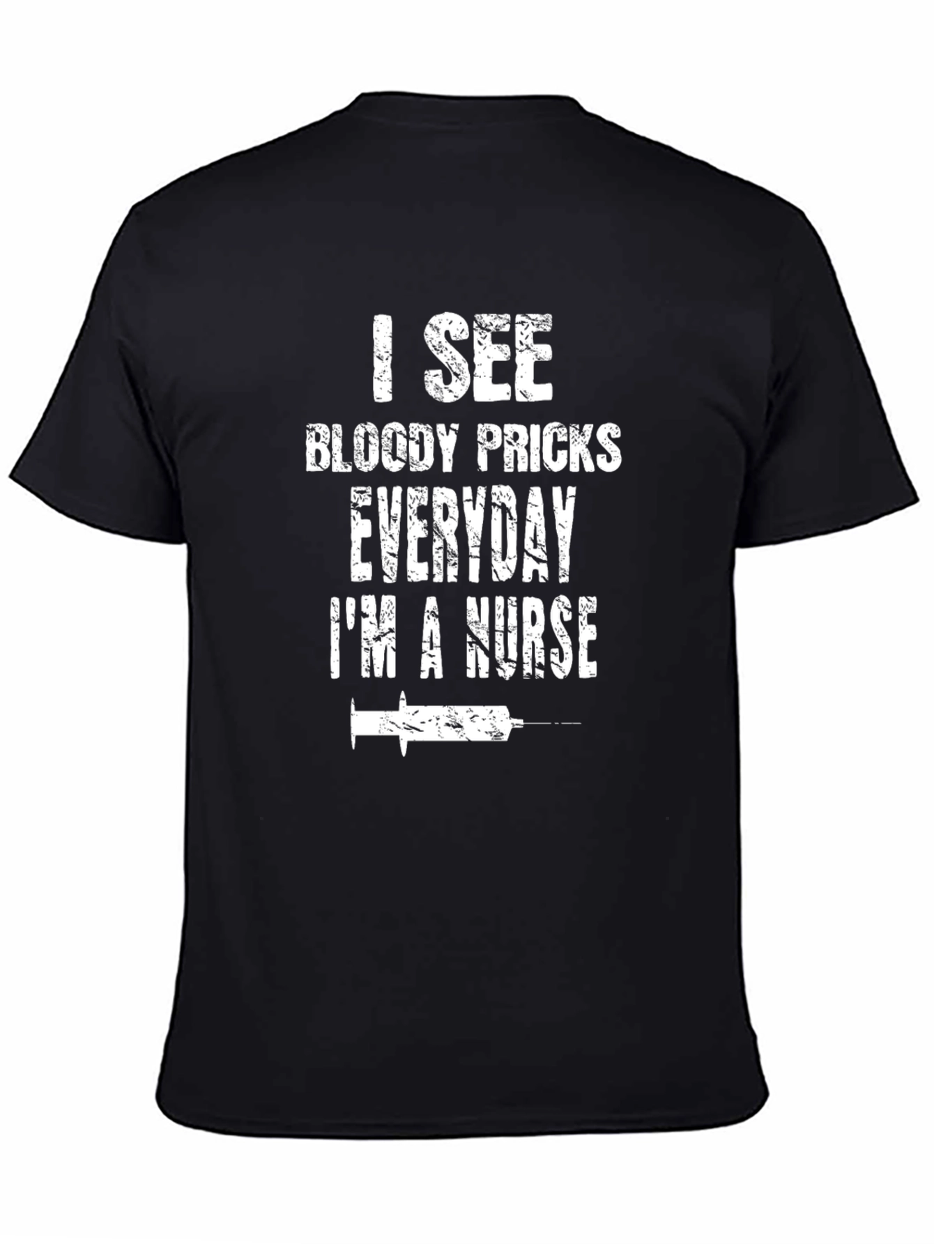 Funny Nurse T-Shirt - I See Bloody Pricks Everyday
