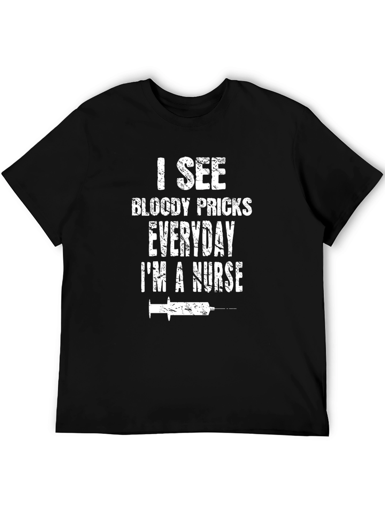 Funny Nurse T-Shirt - I See Bloody Pricks Everyday