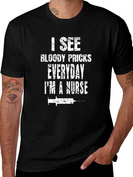 Funny Nurse T-Shirt - I See Bloody Pricks Everyday