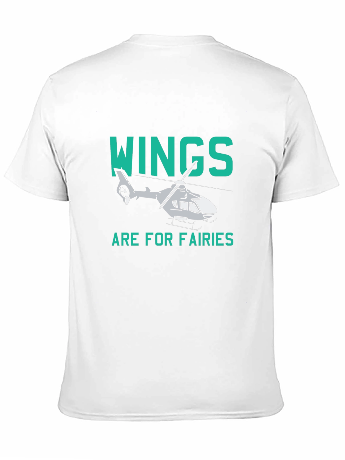 Wings are for Fairies Helicopter T-Shirt