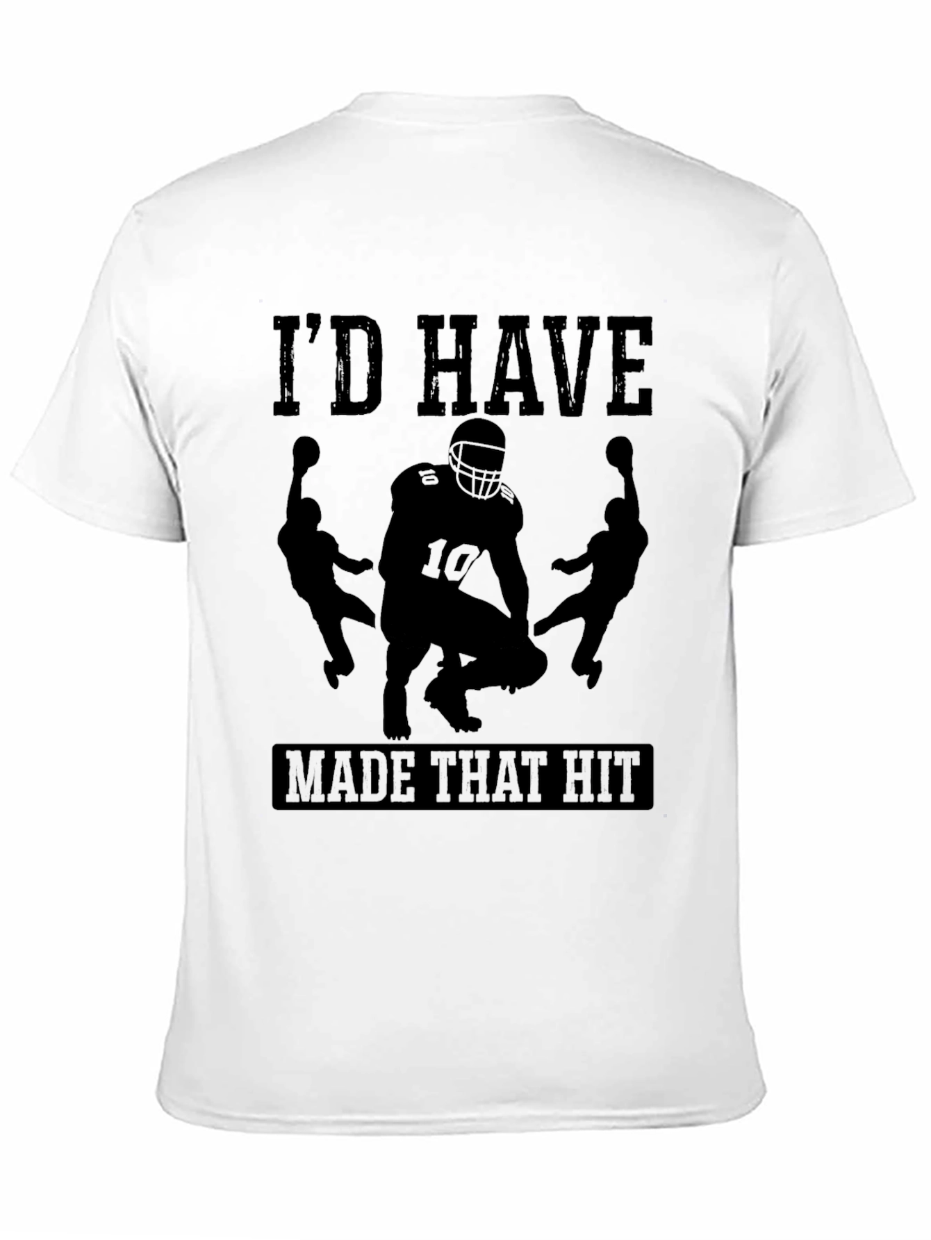 Id Have Made That Hit Football T-Shirt