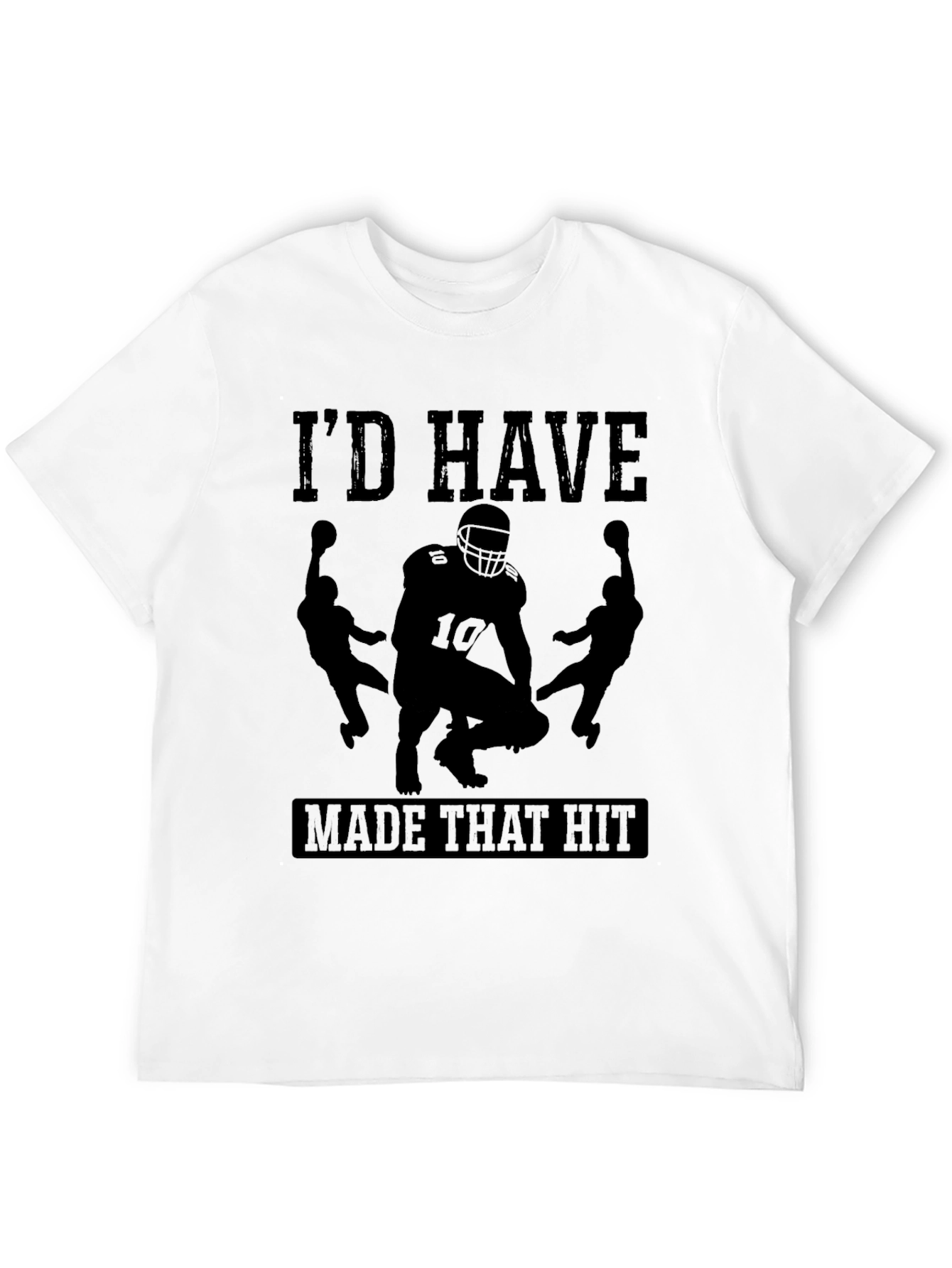 Id Have Made That Hit Football T-Shirt