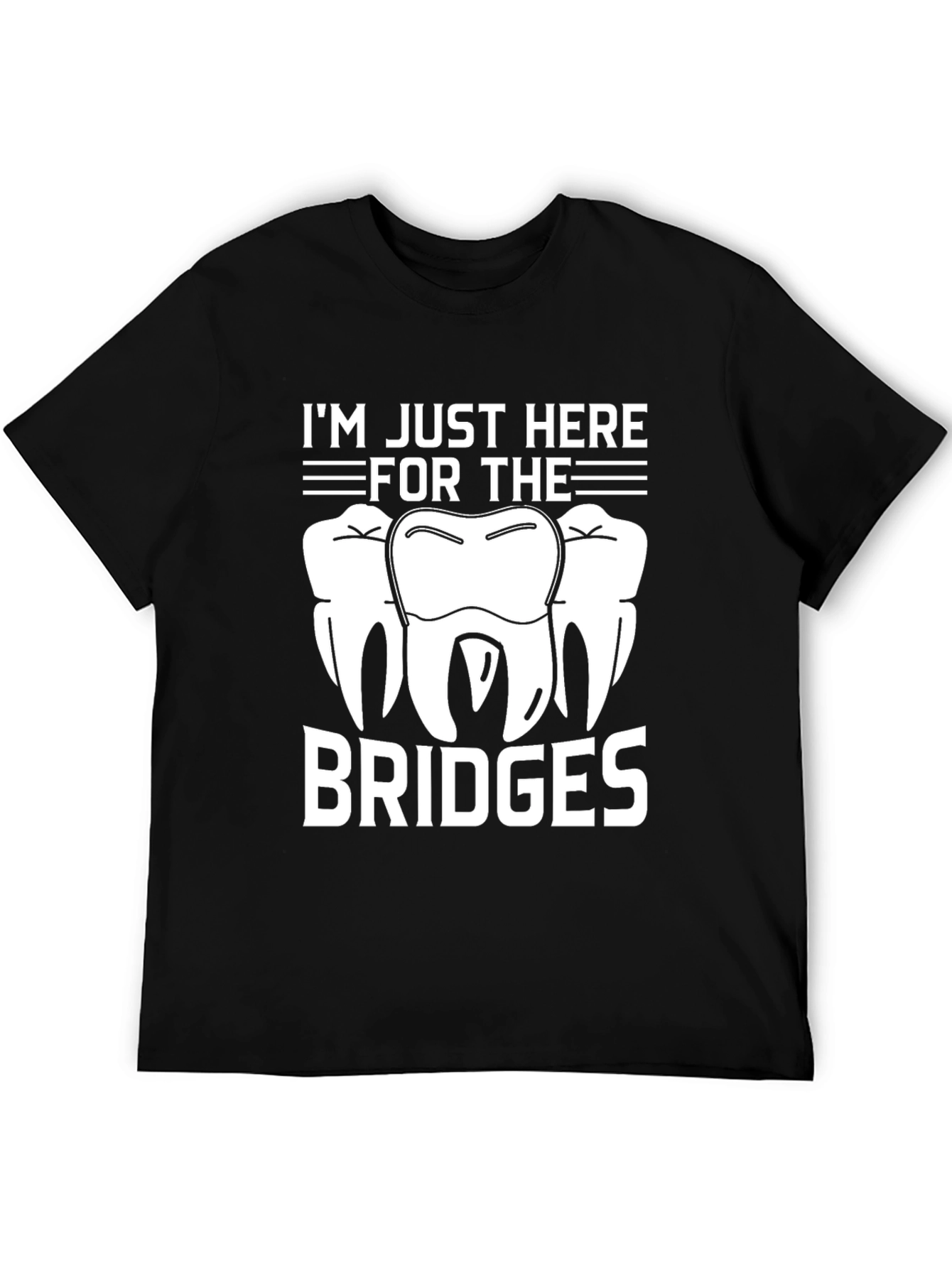 Im Just Here for the Bridges T-Shirt