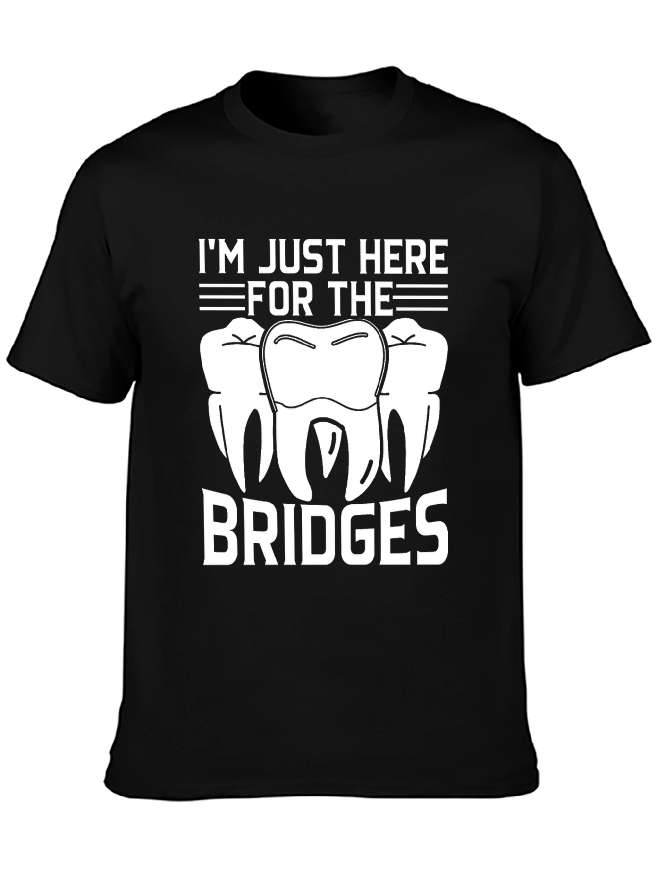 Im Just Here for the Bridges T-Shirt