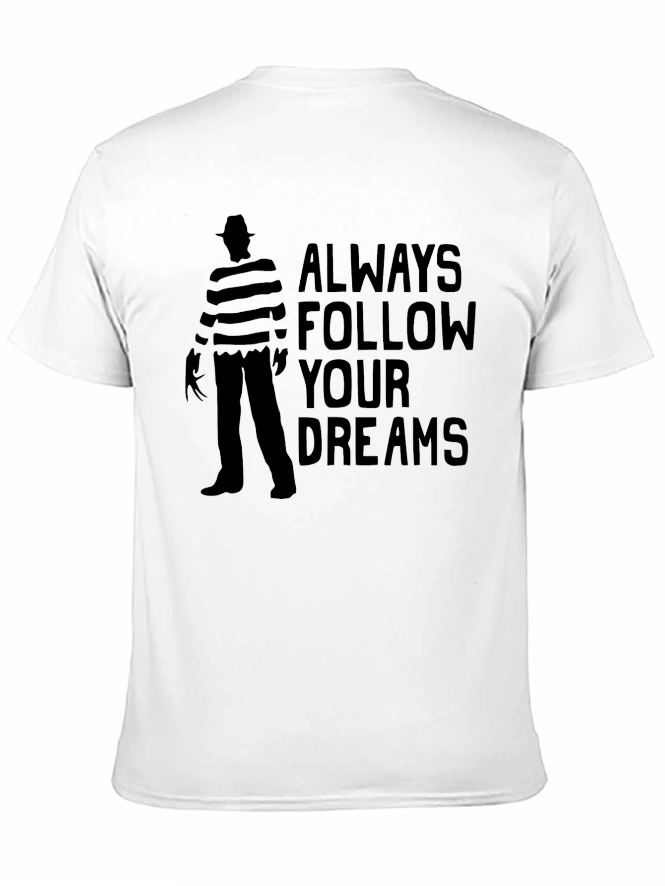 Always Follow Your Dreams Freddy Krueger T-Shirt