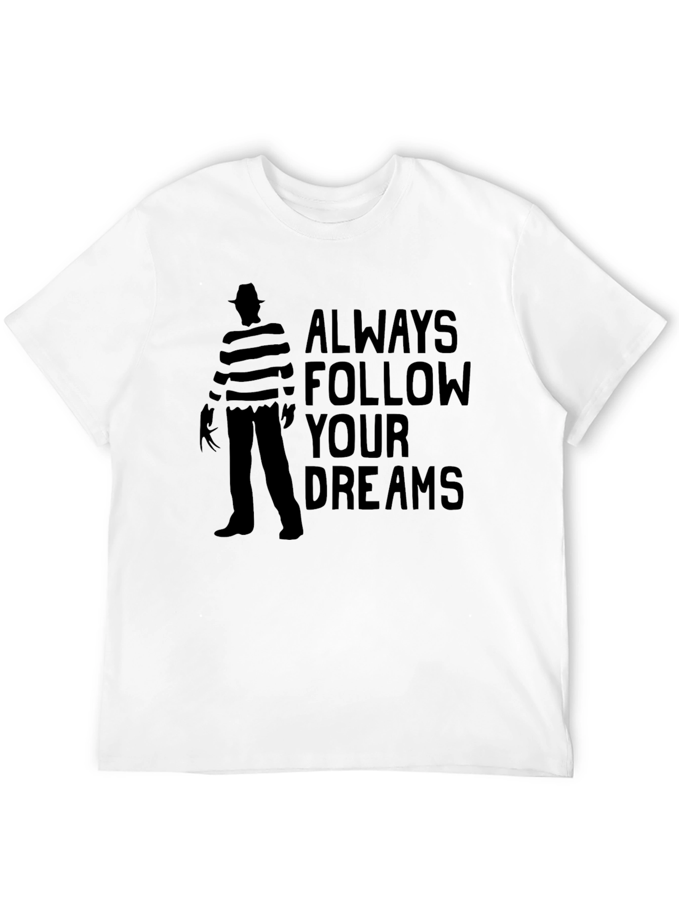 Always Follow Your Dreams Freddy Krueger T-Shirt