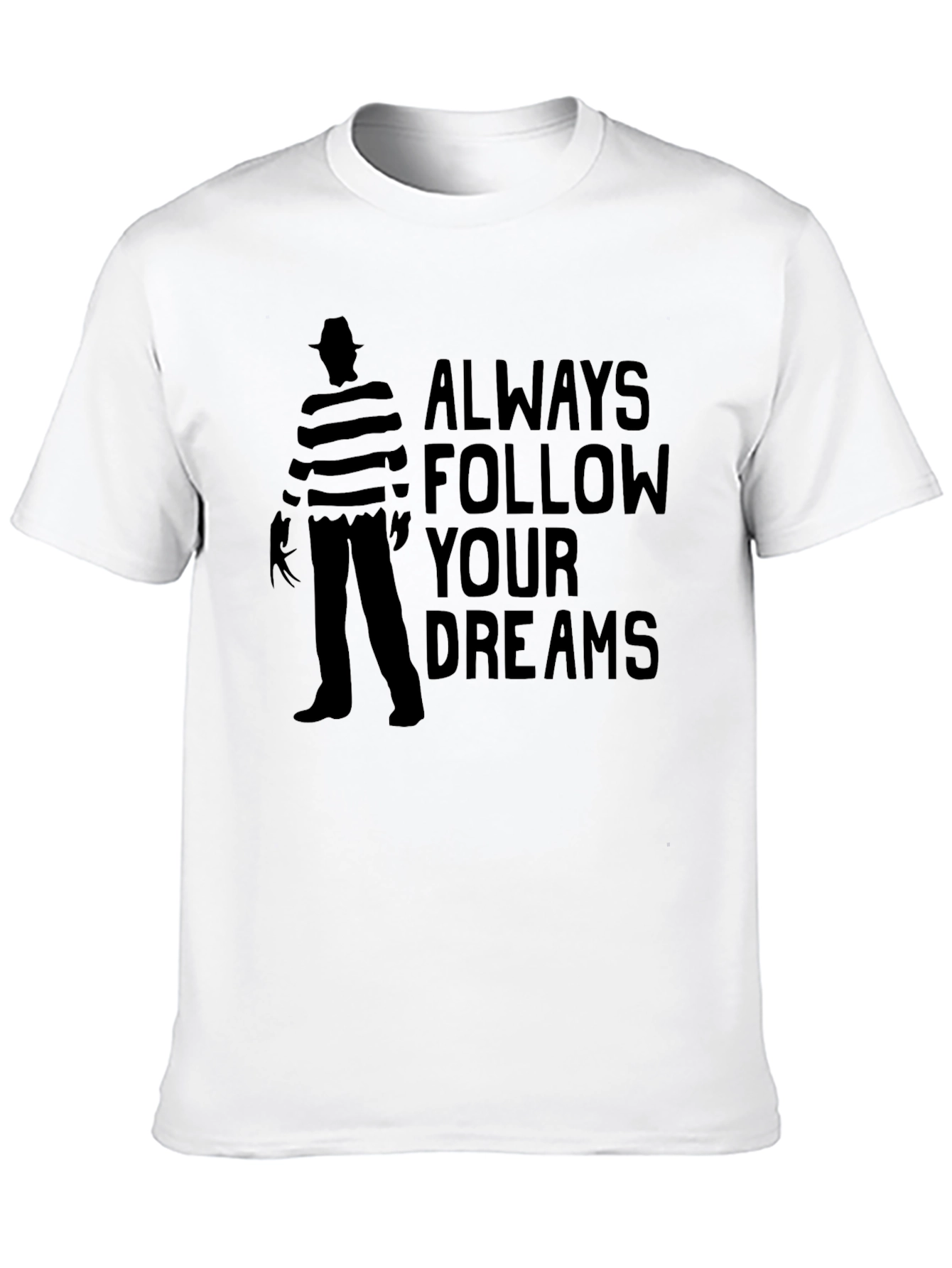 Always Follow Your Dreams Freddy Krueger T-Shirt