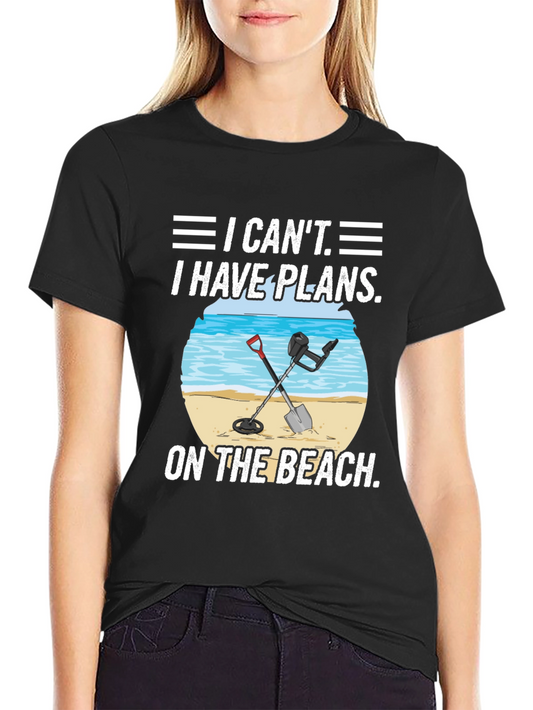 I Cant I Have Plans Metal Detecting Beach Black T-Shirt