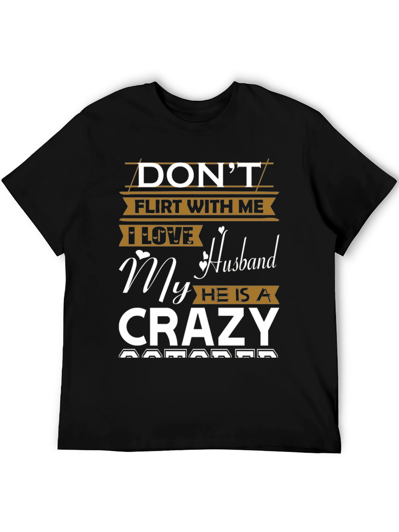 Dont Flirt With Me Crazy Husband Graphic Tee