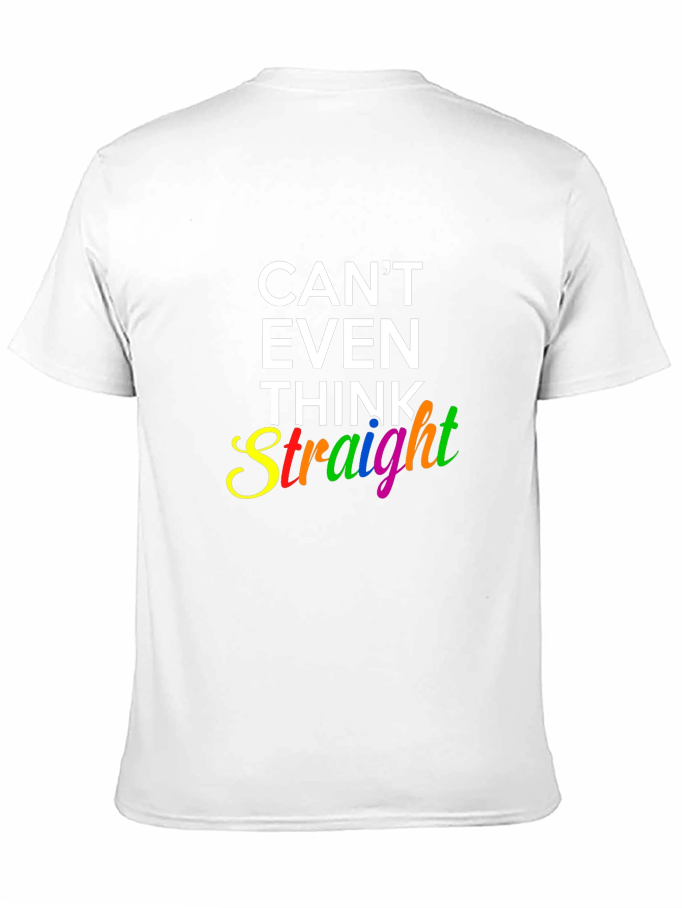 Cant Even Think Straight Pride LGBTQ T-Shirt