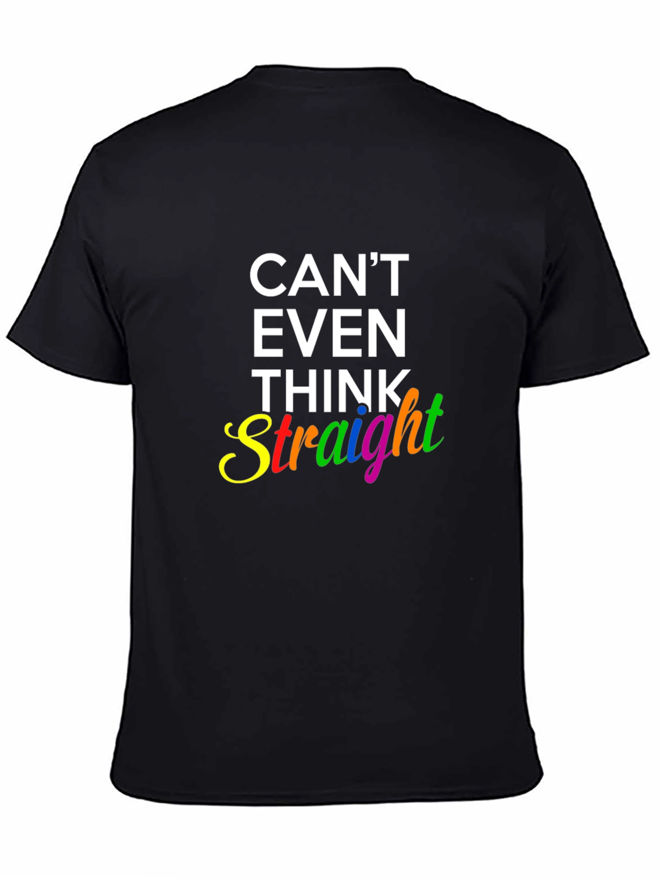 Cant Even Think Straight Pride LGBTQ T-Shirt