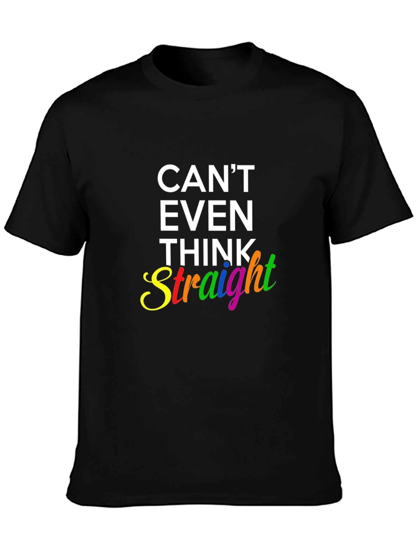 Cant Even Think Straight Pride LGBTQ T-Shirt
