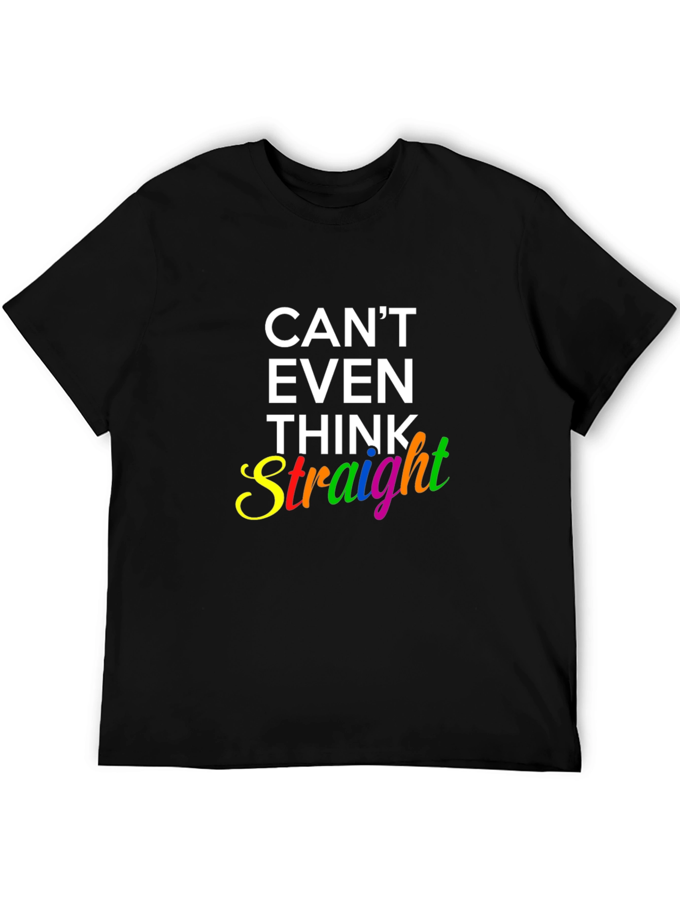 Cant Even Think Straight Pride LGBTQ T-Shirt