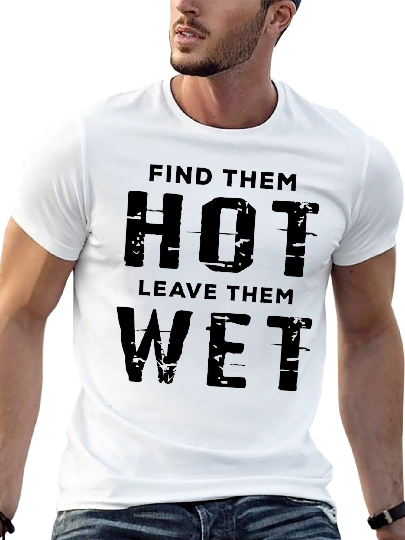 Find Them Hot Leave Them Wet Graphic Tee