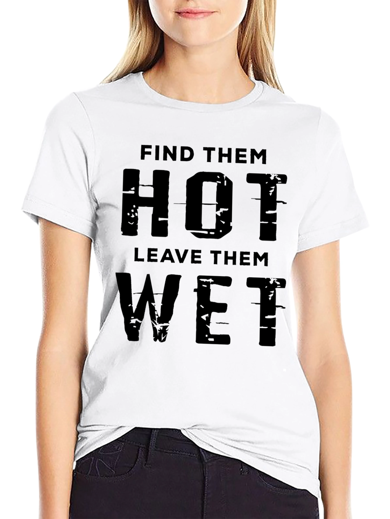 Find Them Hot Leave Them Wet Graphic Tee