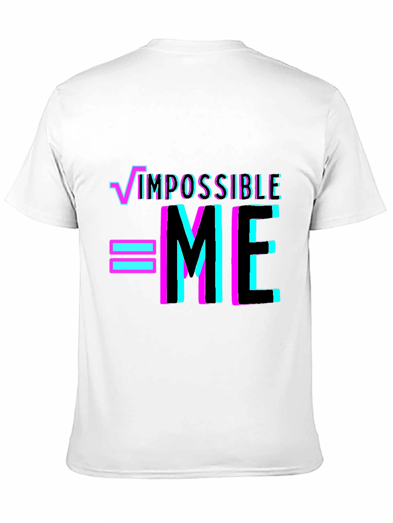 Impossible = Me T-Shirt