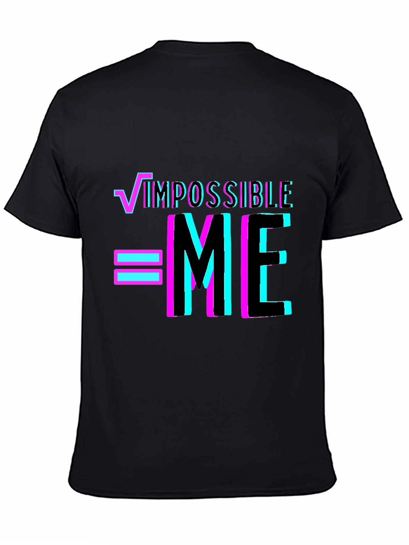 Impossible = Me T-Shirt