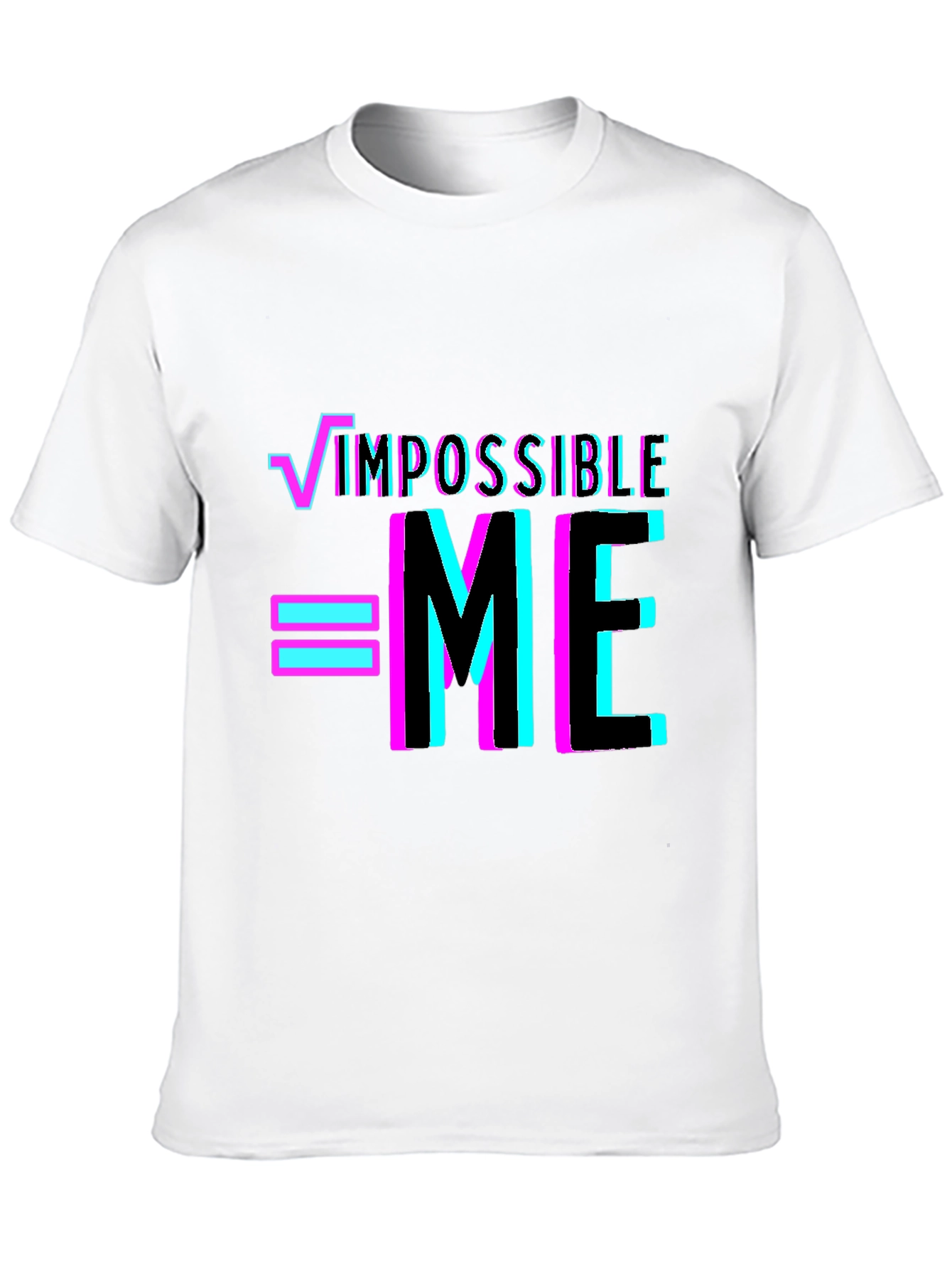 Impossible = Me T-Shirt