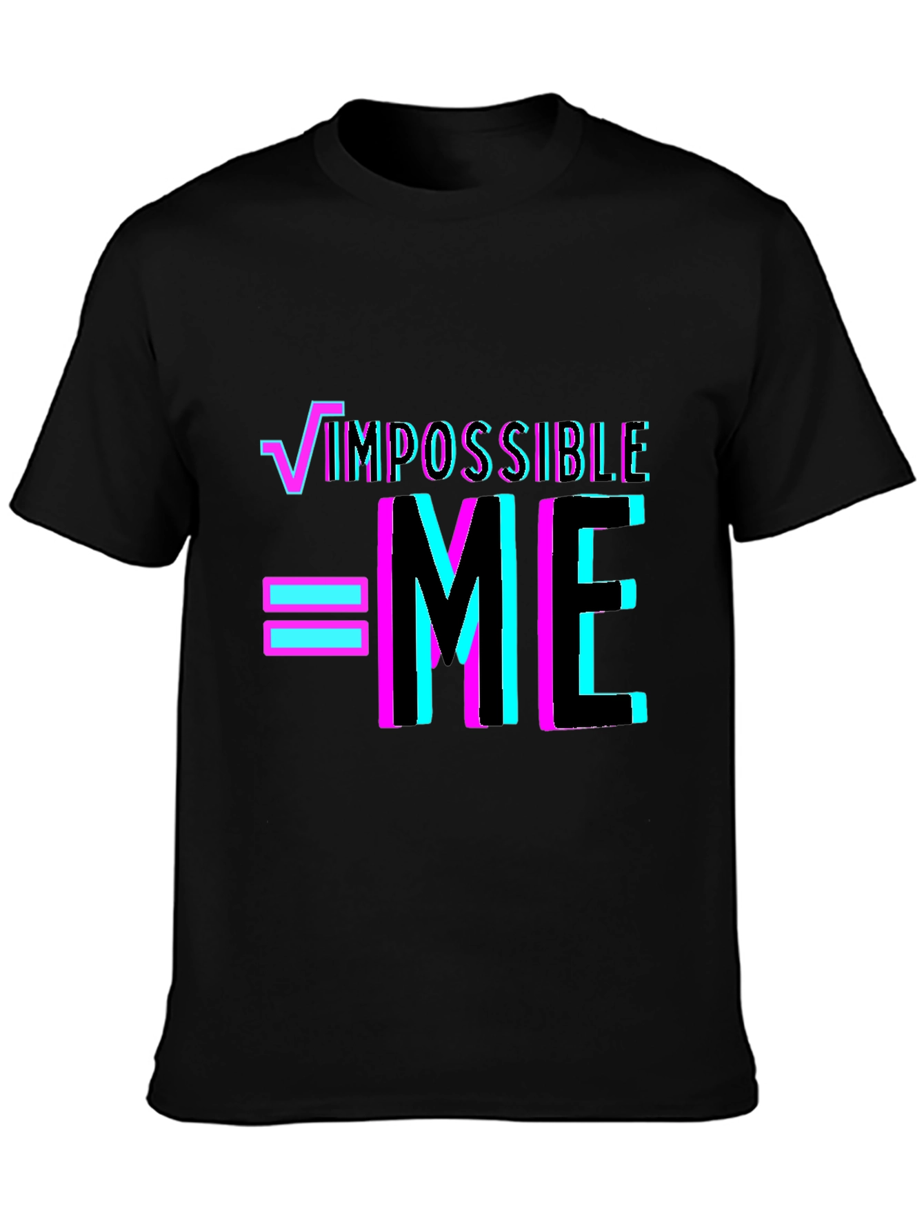 Impossible = Me T-Shirt