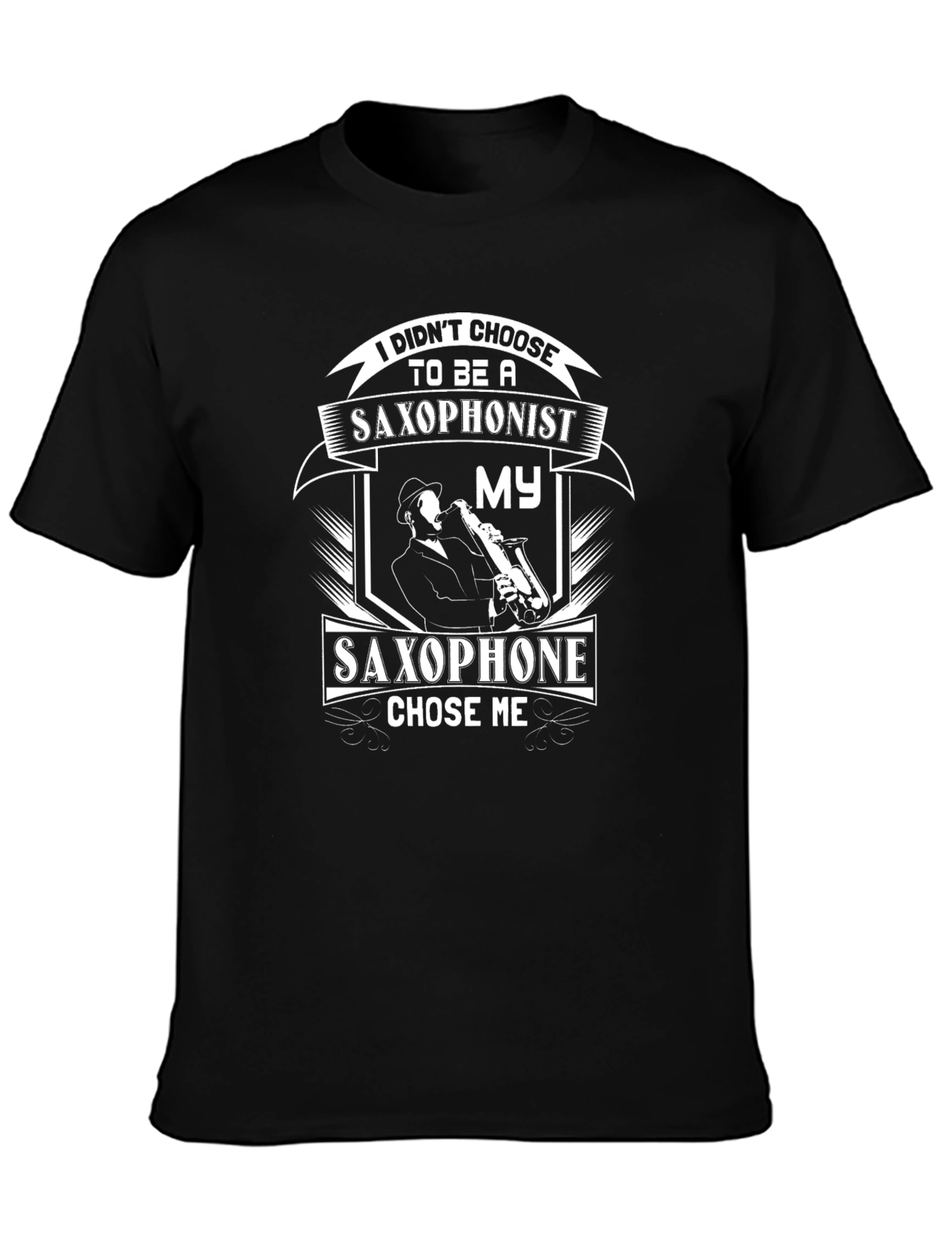 Saxophonist T-Shirt: I Didnt Choose It Chose Me!