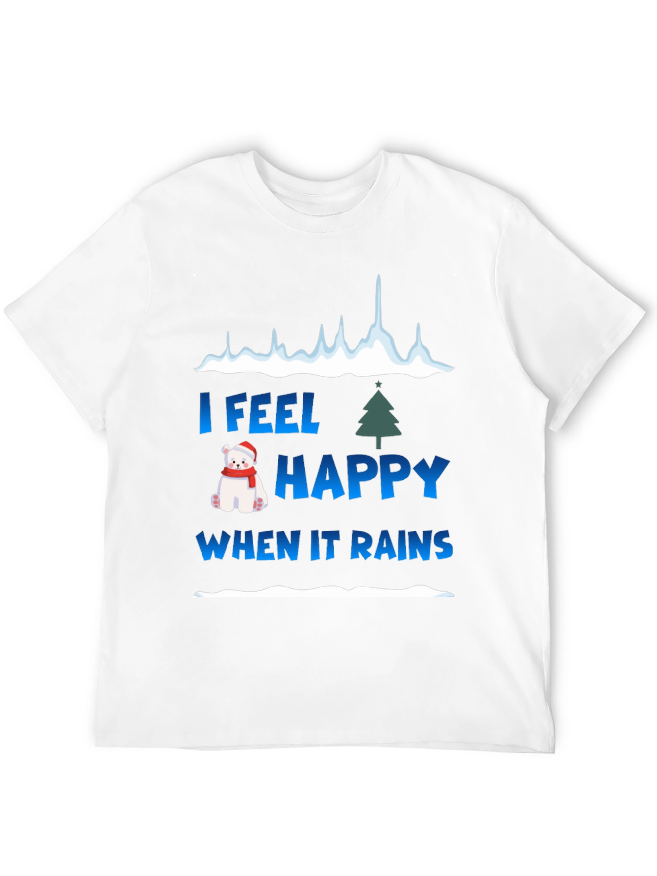 I Feel Happy When It Rains Holiday Graphic Tee
