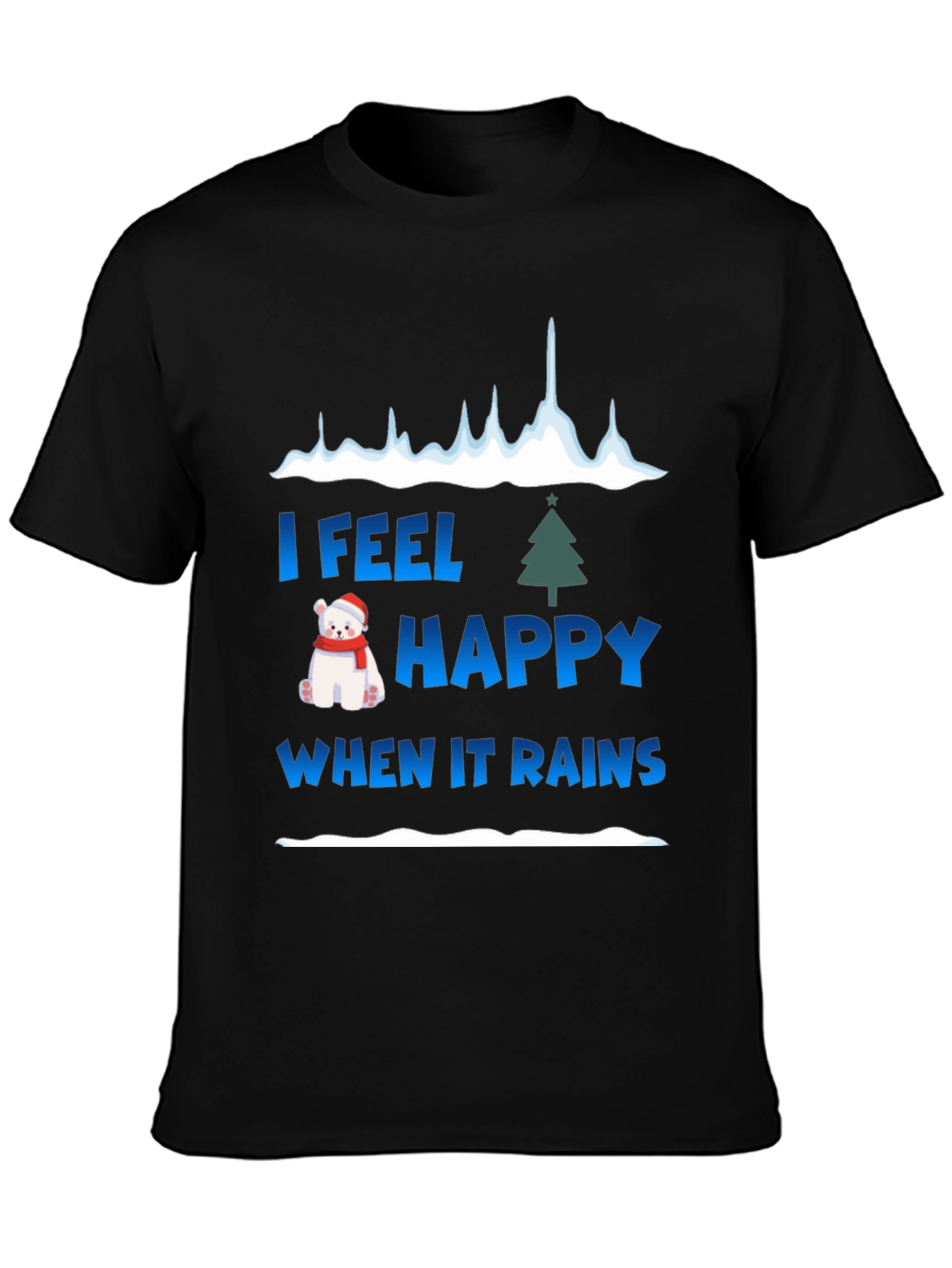 I Feel Happy When It Rains Holiday Graphic Tee