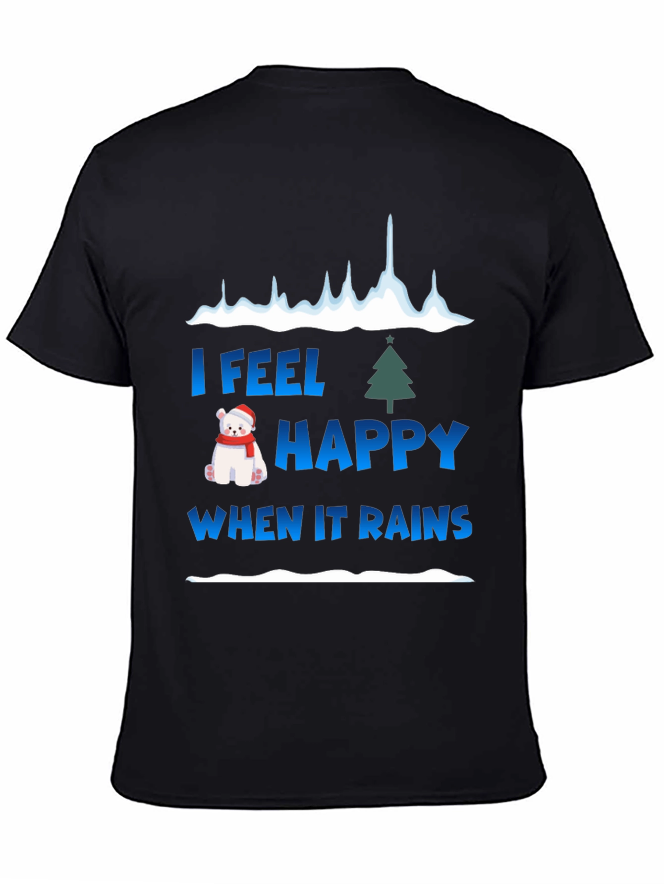 I Feel Happy When It Rains Holiday Graphic Tee